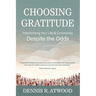 Choosing Gratitude: Transforming Your Life & Community Despite the Odds