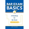 Bar Exam Basics: A Roadmap for Bar Exam Success