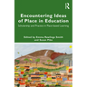 Encountering Ideas of Place in Education: Scholarship and Practice in Place-based Learning