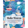 Make Waves: A Career Pathing Guide to Stand Out, Stay Employable, and Sail Ahead