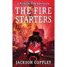 The Fire Starters: A Nicholas Foxe Adventure