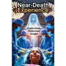 Near-Death Experience: Discover What Happens After Death, Find Peace in the Unknown, and Transform Your View of Life Through Real Near-Death Accounts