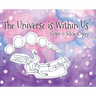 The Universe is Within Us