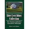 Robert Lewis Dabney Collection: The Christian Sabbath & Sensualistic Philosophy