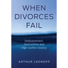 When Divorces Fail: Disillusionment, Destructivity, and High-Conflict Divorce