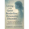 Living with Quiet Borderline Personality Disorder: The Complete Guide for Families, Partners, and Those Who Love Someone with High-Functioning BPD