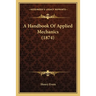 A Handbook Of Applied Mechanics (1874)