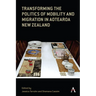 Transforming the Politics of Mobility and Migration in Aotearoa New Zealand