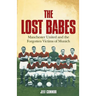 The Lost Babes: Manchester United and the Forgotten Victims of Munich