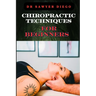 Chiropractic Techniques for Beginners: Step-By-Step Instructions And Essential Tips To Improve Spinal Health, Relieve Pain, And Enhance Well-Being