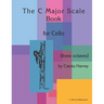 The C Major Scale Book for Cello (Three Octaves)