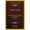 Gothic Grammar: With Selections For Reading And A Glossary (1883)