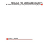 Training for Software Rollouts: The Definitive Guide to Developing and Implementing Software Training Programs