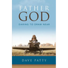 Father God: Daring to Draw Near