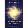 God's Dynamic Plan Revealed: A Current Prophecy