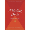 Whistling Dixie: Dispatches from the South