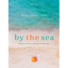 By the Sea: Glimpses of Eternity, Reflections of Simple Hope