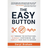 The Easy Button: Cut Through the Distractions, Eliminate Overthinking, and Simplify Your Path to Success