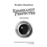 Rembrandt Perfected: a new play