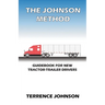 The Johnson Method: Guidebook For New Tractor-Trailer Drivers
