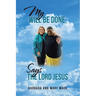 My Will Be Done, Says the Lord Jesus
