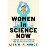 Women in Science Now: Stories and Strategies for Achieving Equity