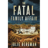 The Fatal Family Affair: An Absolutely Gripping Thriller
