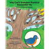 Why Can't Grandma Bluebird Remember Me: A Story of Dementia and Loss