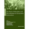 The Role of Microbes and Microbiomes in Ecosystem Restoration