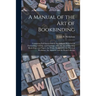 A Manual of the Art of Bookbinding: Containing Full Instructions in the Different Branches of Forwarding, Gilding, and Finishing: Also, the Art of Mar