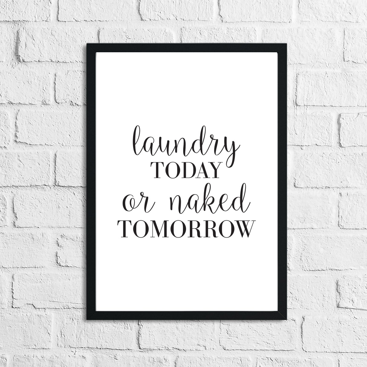 Laundry Today Or Naked Tomorrow Laundry Room Wall Decor Print by WinsterCreations™ Official Store