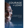 Courage to Lead: In Business and in Life with Grace at the Heart of All