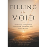 Filling The Void: A True Story of Brokenness, Redemption, and Finding What Really Matters