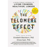 The Telomere Effect: A Revolutionary Approach to Living Younger, Healthier, Longer