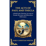 The Acts of Paul and Thecla: A Timeless Tale of Faith, Courage, and Devotion (Deluxe Hardbound Edition)