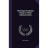 Municipal TradingA Study In Public Administration
