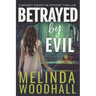 Betrayed by Evil: A Bridget Bishop FBI Mystery Thriller Book 8