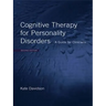 Cognitive Therapy for Personality Disorders: A Guide for Clinicians