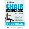 10-Minute Chair Exercises for Seniors: Simple Illustrated Workout Guide for Core Strength, Balance, and Flexibility to Prevent Injuries and Lose Weigh