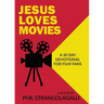 Jesus Loves Movies: A 30 Day Devotional for Film Fans