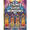 Stained Glass Window Coloring Book: 60 pages of beautiful windows to color