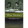 War Stories: False Atrocity Tales, Swift Boaters, and Winter Soldiers--What Really Happened in Vietnam