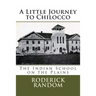 A Little Journey to Chilocco: The Indian School on the Plains