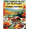 The Great Wall of Flavors: A Culinary Adventure