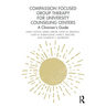 Compassion Focused Group Therapy for University Counseling Centers: A Clinician's Guide