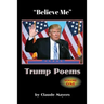 "Believe Me" - Trump Poems Volume One