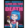 Why I Married a Clown Girl From the Dimension of Death