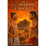 The Guardian of Cahokia