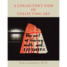 A Collector's View of Collecting Art