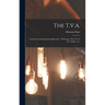 The T.V.A.: Lessons for International Application: (With App., The T.V.A. Act, Tables, Etc.)